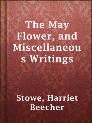 cover image of The May Flower, and Miscellaneous Writings